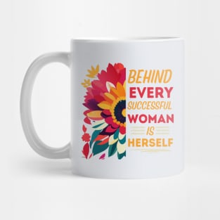 Behind Every Successful Woman is Herself Mug